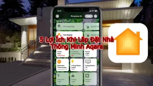 5 Lợi Ích Khi Lắp Đặt Nhà Thông Minh Aqara