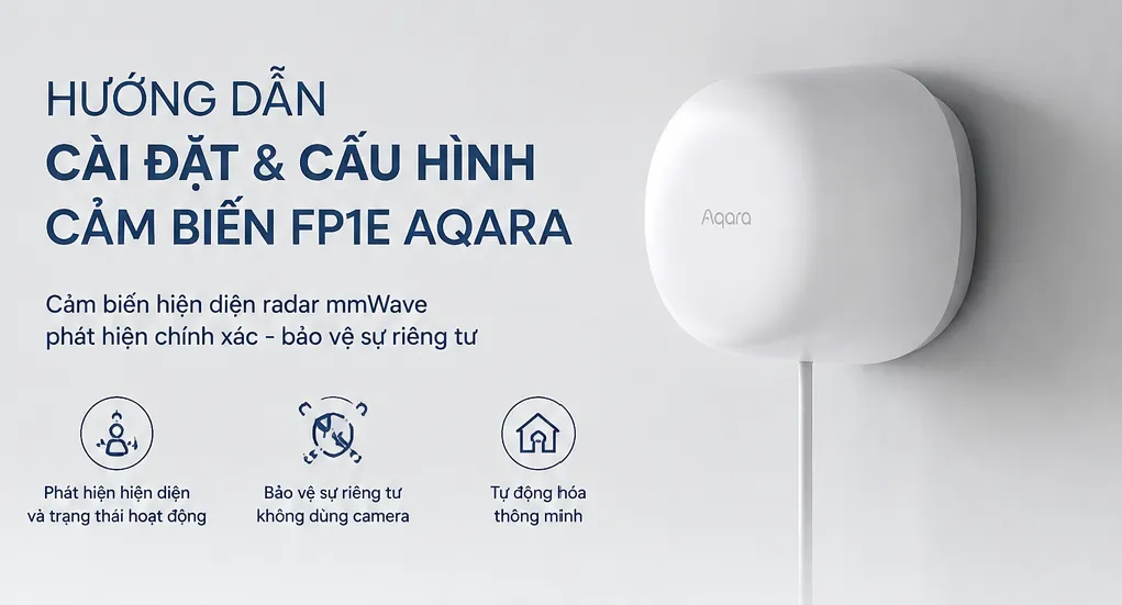Hướng Dẫn Cài Đặt Cảm Biến Hiện Diện FP1E Aqara